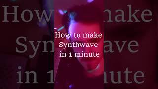 How To Make Synthwave In 1 Minute