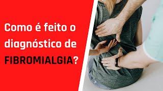 Como é feito o diagnóstico de fibromialgia?