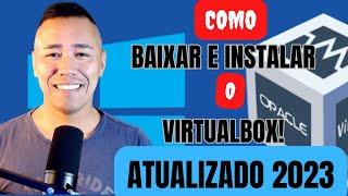 Como Baixar e Instalar o VirtualBox [Atualizado 2023]