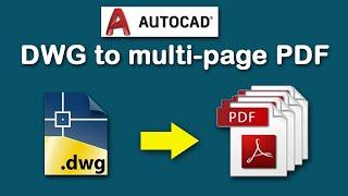 How to use the Best Methods to create a multi-page pdf in AutoCAD