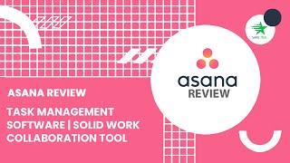 Asana Review | Task Management Software | Solid Work Collaboration Tool