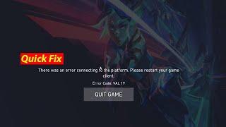 how to fix Valorant Error Connecting to the Platform Error code: Val 19