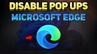 How to Disable Pop Up & Notifications in Microsoft Edge (Tutorial)