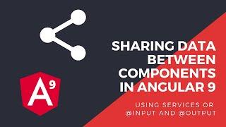 How to share data between components in Angular 9 | Tutorial 2020