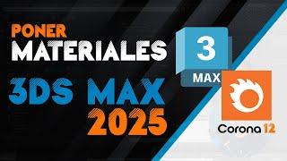 3Ds Max 2025 - Como poner Materiales Corona 12 - 3 Métodos - FACIL