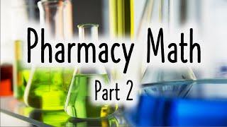 Pharmacy Math (2/2)