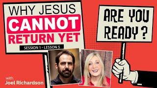 Why Jesus CANNOT Return Yet #5