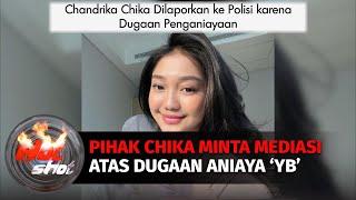 Dugaan Penganiayaan Pada YB, Pihak Chandrika Chika Minta Mediasi | Hot Shot