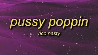 Rico Nasty - Pussy Poppin (Lyrics) | i don't really talk like this i know but this n got a real big