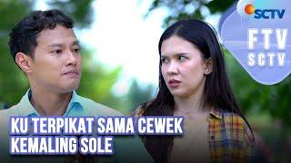 FTV SCTV Michelle Joan & Hardi Fadhillah - Ku Terpikat Sama Cewek Kemaling Sole