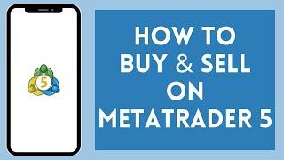 How to Buy & Sell on MetaTrader 5 (2024) | MetaTrader Tutorial