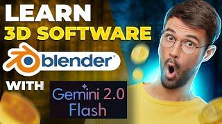 How to Learn 3D Software Blender with Gemini 2.0