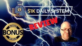 1K Daily System Review I WAIT Dont miss out checking out MY bonuses and my 1K daily system review