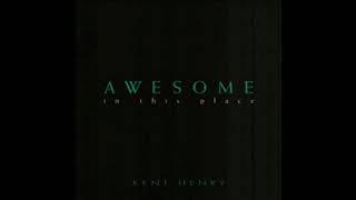 Kent Henry - Awesome in this Place - Full Album