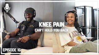 Knee Pain Can't Hold You Back [Juice & Toya Podcast]