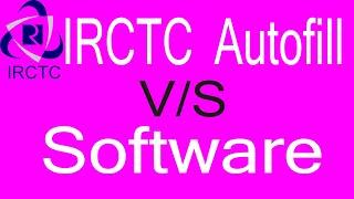 IRCTC AUTOFILL VS TATKAL SOTWARE