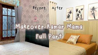 MAKEOVER KAMAR MAMA SEMUA PART SAMPAI SELESAI!