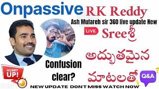 RK Reddy&Sree onpassive letest update//ash sir 360 live New #onpassivelatestupdatetoday  #onpassive
