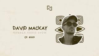 Kanaga Radio Show #007 by David Mackay