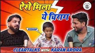 ऐसे  मिला ye चिराग CLEAR TALKS WITH KARAN ARORA II PODCAST II