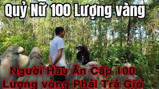 Cô Gái Người Hầu Vì Ăn Cấp 100  Lượng Vàng Của Ông Chủ Khi Ông Chủ C.hế.t Về Đòi Vàng Lại