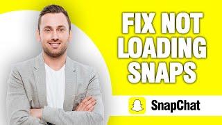 How To Fix Snapchat App Not Loading Snaps | Quick Solution