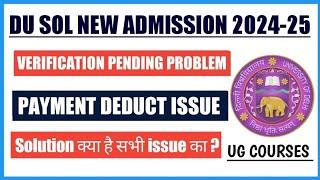 Sol New Admission Form Issue 2024 -Verification pending Issue & Payment deduct Problem @SOLDEFENCE