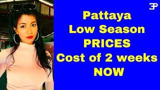 Pattaya Low Season PRICES, the cost of 2 weeks NOW