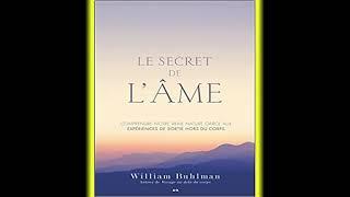 Le secret de l'âme Le secret de l'âme by William Buhlman