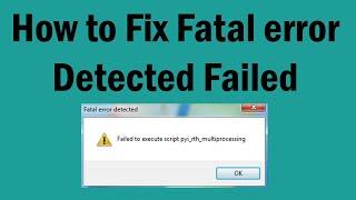 How to Fix Fatal error detected Failed