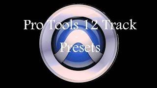 Pro Tools 12 Track Presets