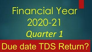 New TDS due date // Quarter- 1 TDS due date// FY 2019-20 and FY 2020-21.