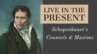 Schopenhauer: Only the Present is Real | Counsels & Maxims 5