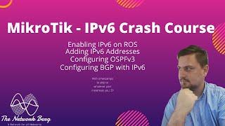MikroTik IPv6 Crash Course: IPv6 Addressing - OSPFv3 - BGP IPv6