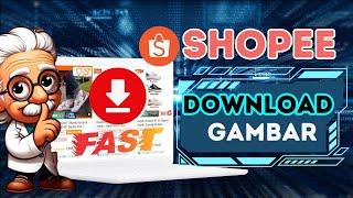 Wow! Metode Super Cepat untuk Download Gambar/Foto Shopee ke Laptop