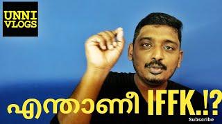 What is IFFK | Unni Vlogs