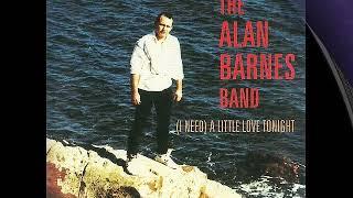 The Alan Barnes Band - (I Need) A Little Love Tonight