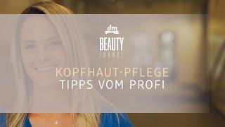 dm BEAUTY LOUNGE | Kopfhaut-Pflege: Tipps vom Profi