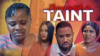 LOVE WITH A TAINT - CHRIS OKAGBUE, CALISTA OKORONKWO, UCHECHI TREASURE 2023 XCLUSIVE NOLLYWOOD MOVIE