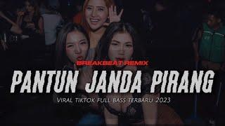 DJ BREAKBEAT PANTUN JANDA PIRANG FULL BASS VIRAL TIKTOK 2023