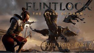 Blue Tries - Flintlock: The Siege of Dawn - A new "Souls-lite" from the makers of Ashen! Part 2.