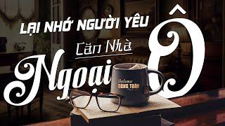 Lại Nhớ Người Yêu Căn Nhà Ngoại Ô - LK Nhạc Vàng Hải Ngoại Xưa Hay Nhất, Công Tuấn Bolero Cực Chất