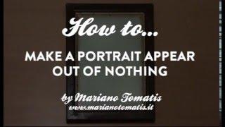 How to make a portrait appear out of nothing