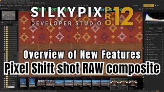 Pixel Shift shot RAW composite is now available in SILKYPIX!