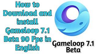 How to Download and install Gameloop 7.1 Beta 90 Fps in English 2023