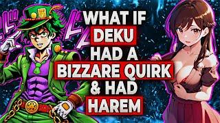 What If Deku Had A Bizzare Quirk & Had Harem? | Part 1 |