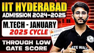 IIT Hyderabad MTech Admission 2024 - 2025 Through Low GATE Score | Complete Details