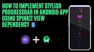 How To Implement Stylish ProgressBar on Android App using SpinkitView Dependency in Android Studio