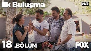 İlk Buluşma 18. Bölüm