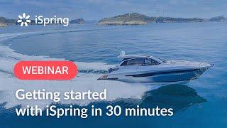 Getting started with iSpring in 30 minutes